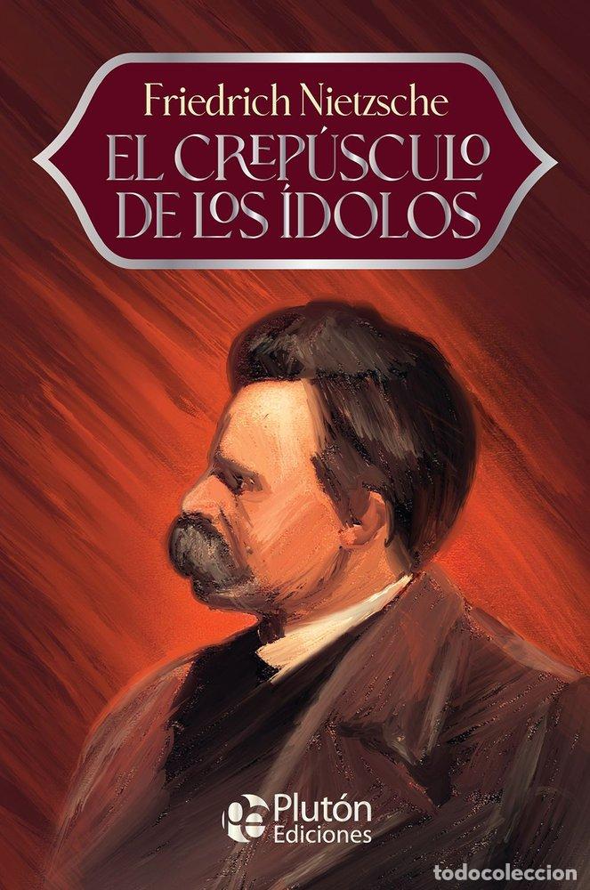 Libros: EL CREPUSCULO DE LOS IDOLOS - NIETZSCHE, FRIEDRICH