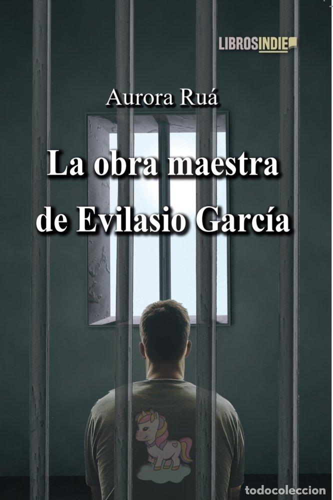 Libros: LA OBRA MAESTRA DE EVILASIO GARCIA - RUA, AURORA