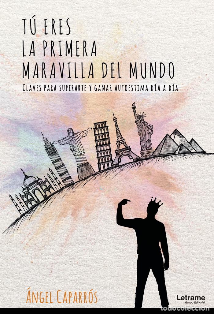 Libros: TU ERES LA PRIMERA MARAVILLA DEL MUNDO CLAVES PARA SUPERAR - CAPRROS, ANGEL