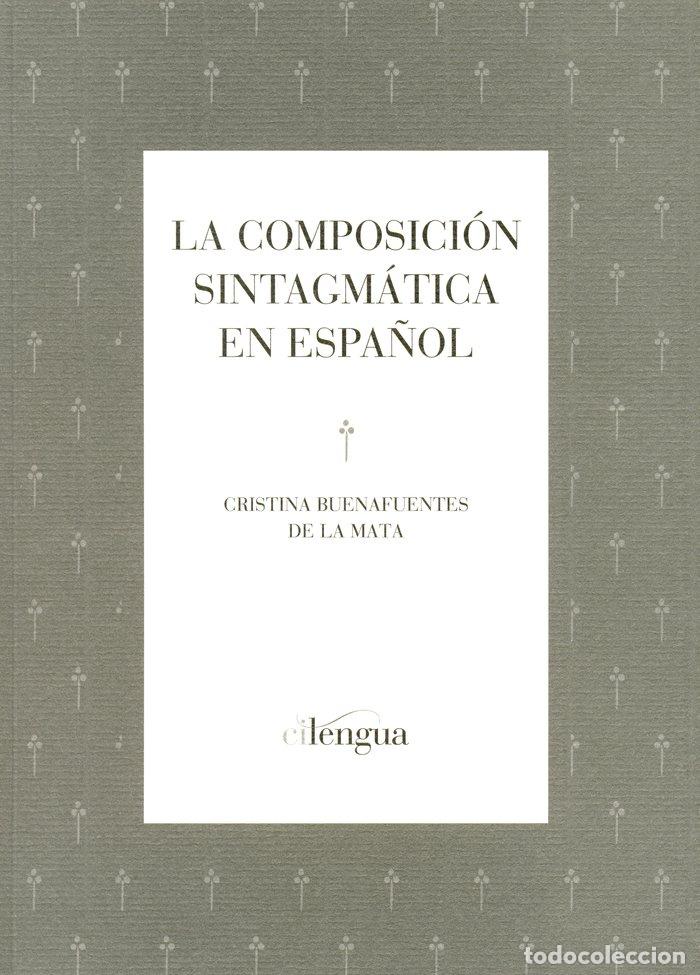 Libros: LA COMPOSICION SINTAGMATICA EN ESPA&Ntilde;OL - BUENAFUENTEA DE LA MATA, CRISTINA