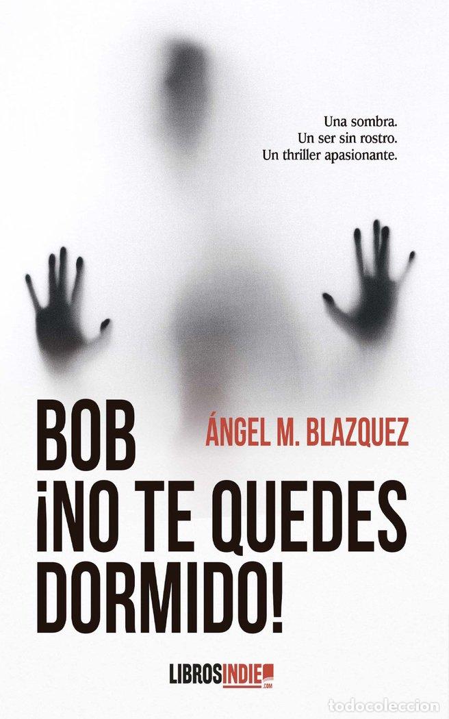 Libros: BOB NO TE QUEDES DORMIDO - BLAZQUEZ, ANGEL M