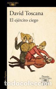 Libros: El ejercito ciego (premio alfaguara de novela 2026) - Toscana, David