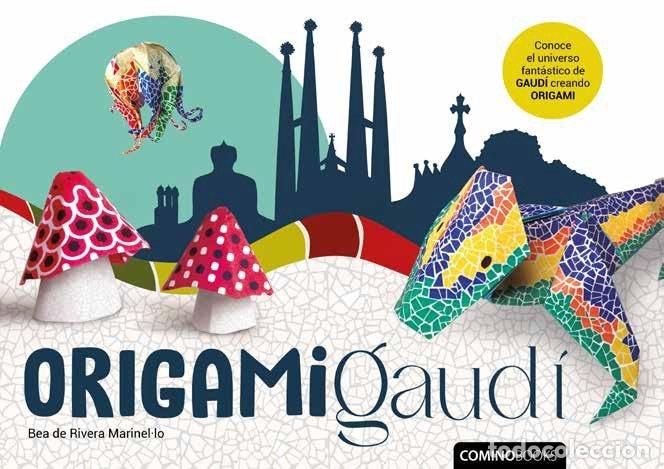Libros: ORIGAMI GAUDI - DE RIVERA MARINELLO, BEA