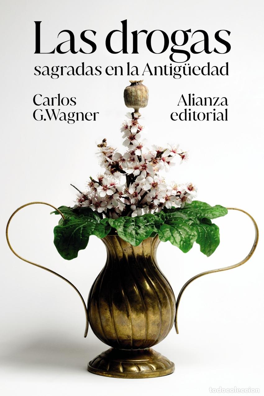 Libros: LAS DROGAS SAGRADAS EN LA ANTIG&Uuml;EDAD - G Wagner, Carlos