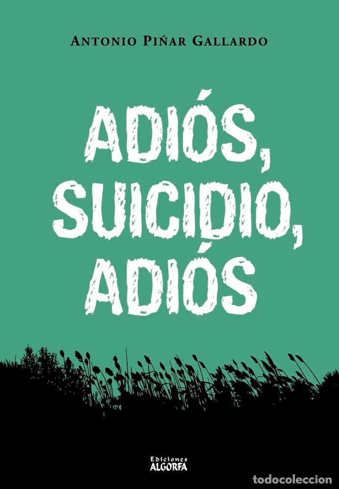 B&uuml;cher: ADIOS SUICIDIO ADIOS - PI&Ntilde;AR GALLARDO, ANTONIO