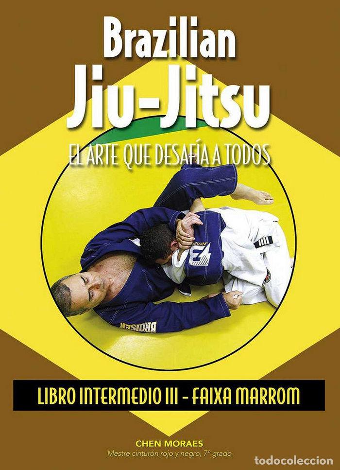 Livres: BRAZILIAN JIU JITSU LIBRO INTERMEDIO III FAIXA MARRON - MORAES, CHEN