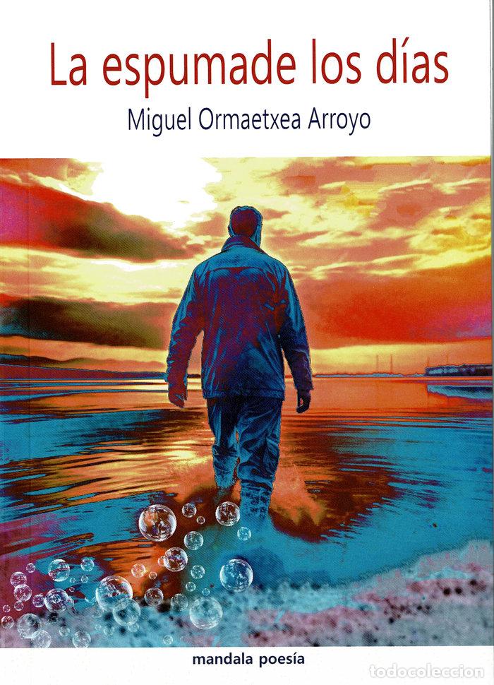books: LA ESPUMA DE LOS DIAS - ORMAETXEA ARROYO, MIGUEL