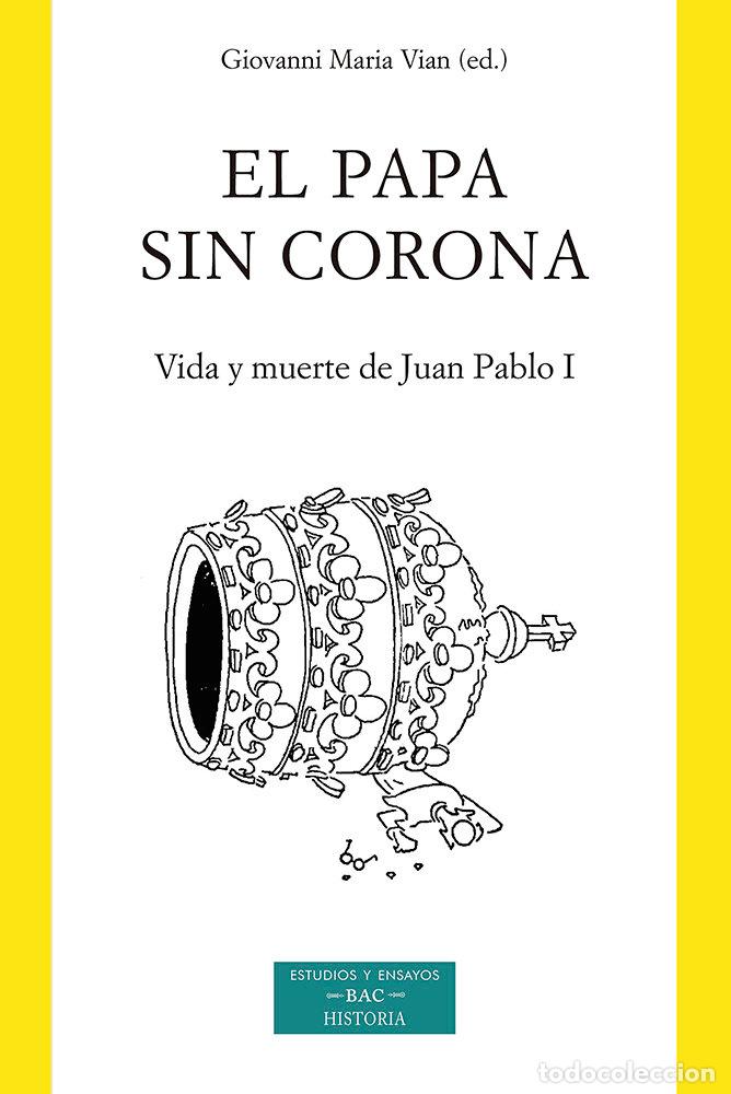 books: EL PAPA SIN CORONA VIDA Y MUERTE DE JUAN PABLO I - GIOVANNI MARIA VIAN