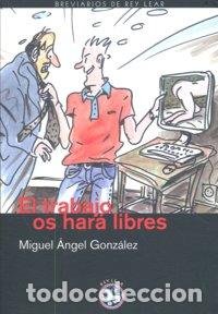 books: TRABAJO OS HARA LIBRES,EL - GONZALEZ, MIGUEL ANGEL