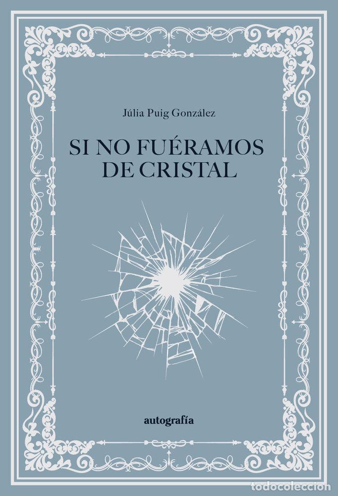 Livres: SI NO FUERAMOS DE CRISTAL - PUIG GONZALEZ, JULIA