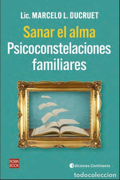 Libros: SANAR EL ALMA PSICOCONSTELACIONES FAMILIARES - MARCELO L DUCRUET