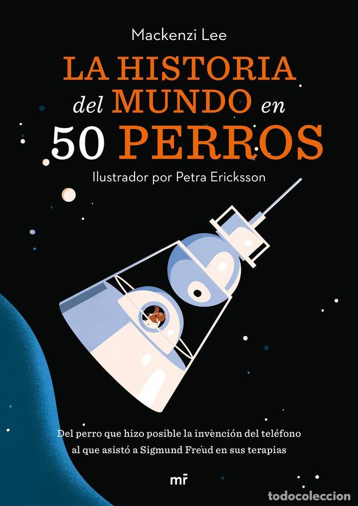 Livres: LA HISTORIA DEL MUNDO EN 50 PERROS - MACKENZI LEE