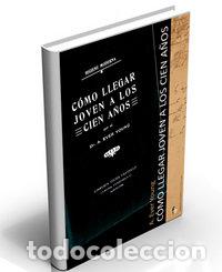 Libros: COMO LLEGAR JOVEN A LOS CIEN A&Ntilde;OS - A. EVER YOUNG