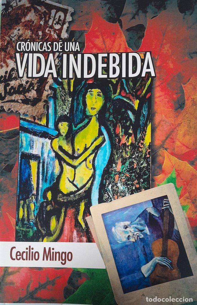 Libros: CRONICAS DE UNA VIDA INDEBIDA - MINGO, CECILIO