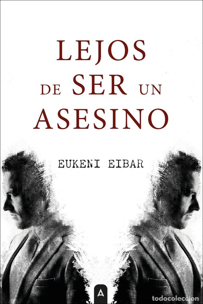Libros: LEJOS DE SER UN ASESINO - EIBAR, EUKENI