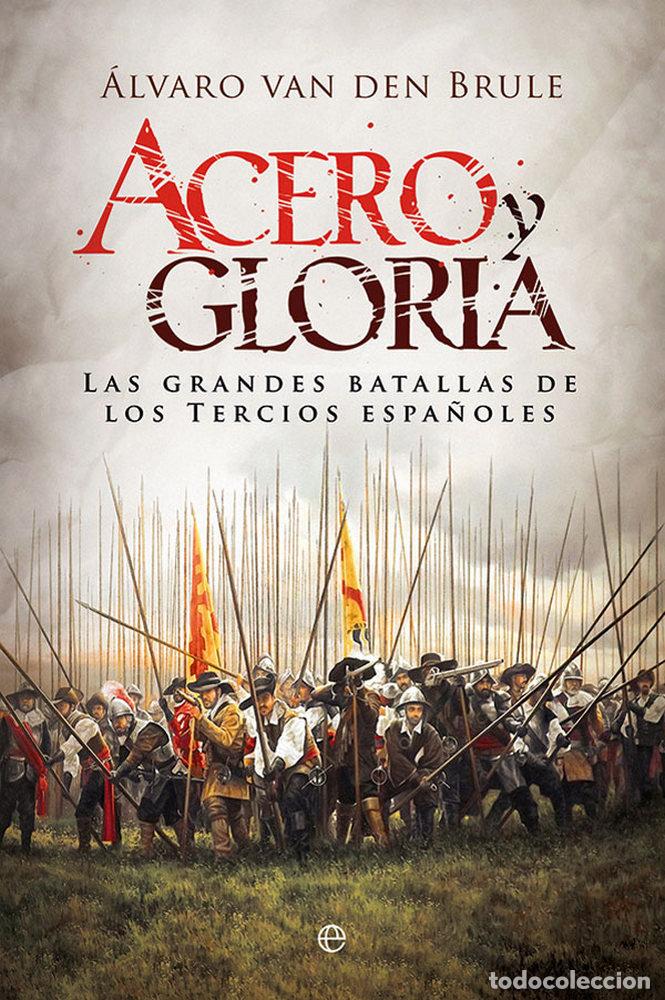 Libri: ACERO Y GLORIA - VAN DEN BRULE, ALVARO
