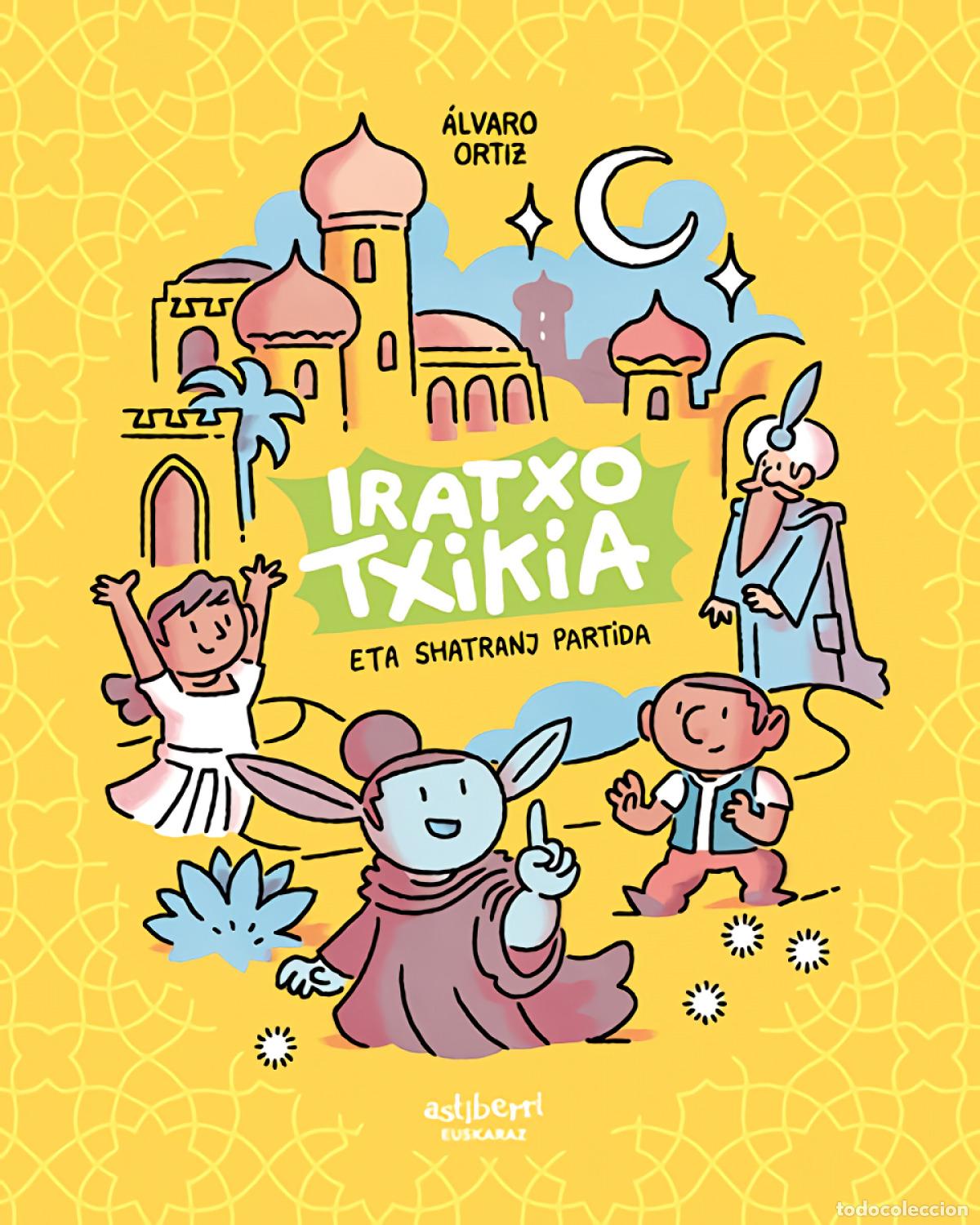 Libri: IRATXO TXIKIA ETA SHATRANJ PARTIDA - Ortiz, &Aacute;lvaro