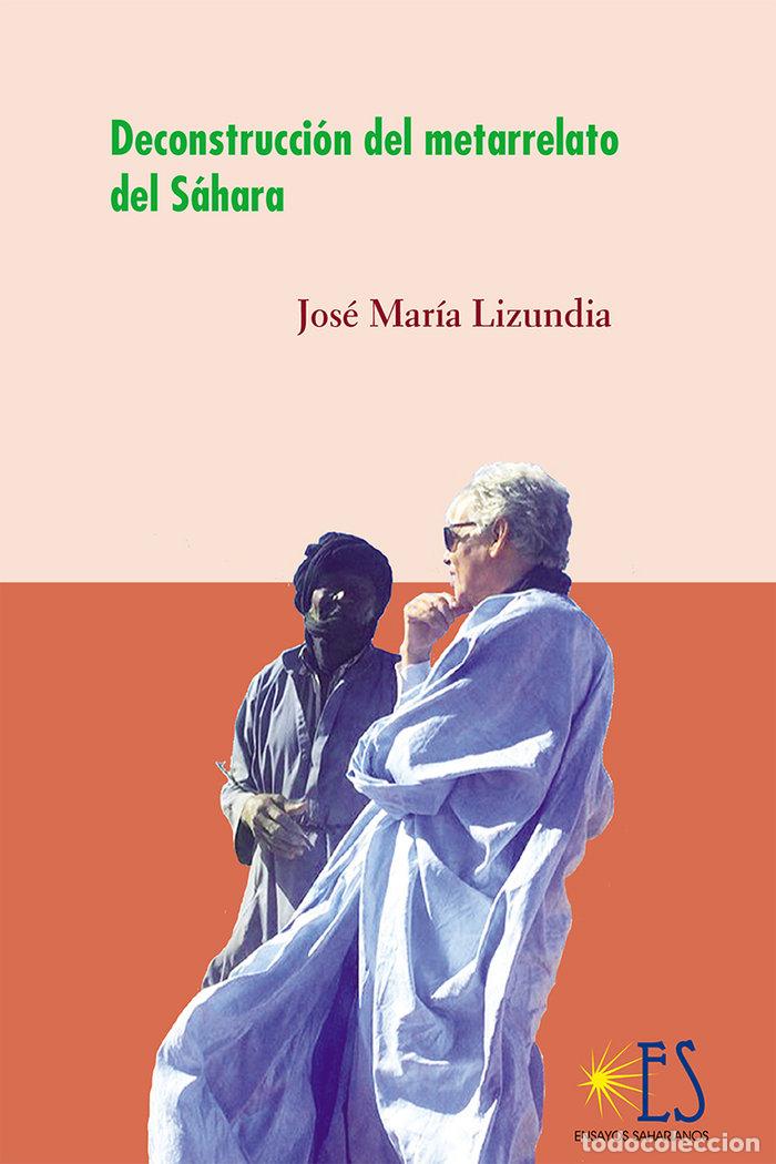 Livros: DECONSTRUCCION DEL METARRELATO DEL SAHARA - LIZUNDIA ZAMALLOA, JOSE MARIA