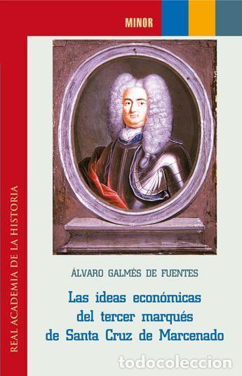 Livres: IDEAS ECONOMICAS DEL TERCER MARQUES DE SANTA CRUZ DE MARCENA - GALMES DE FUENTES, ALVARO