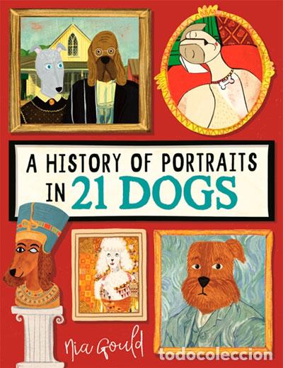 Libri: A HISTORY OF PORTRAITS IN 21 DOGS - GOULD, NIA