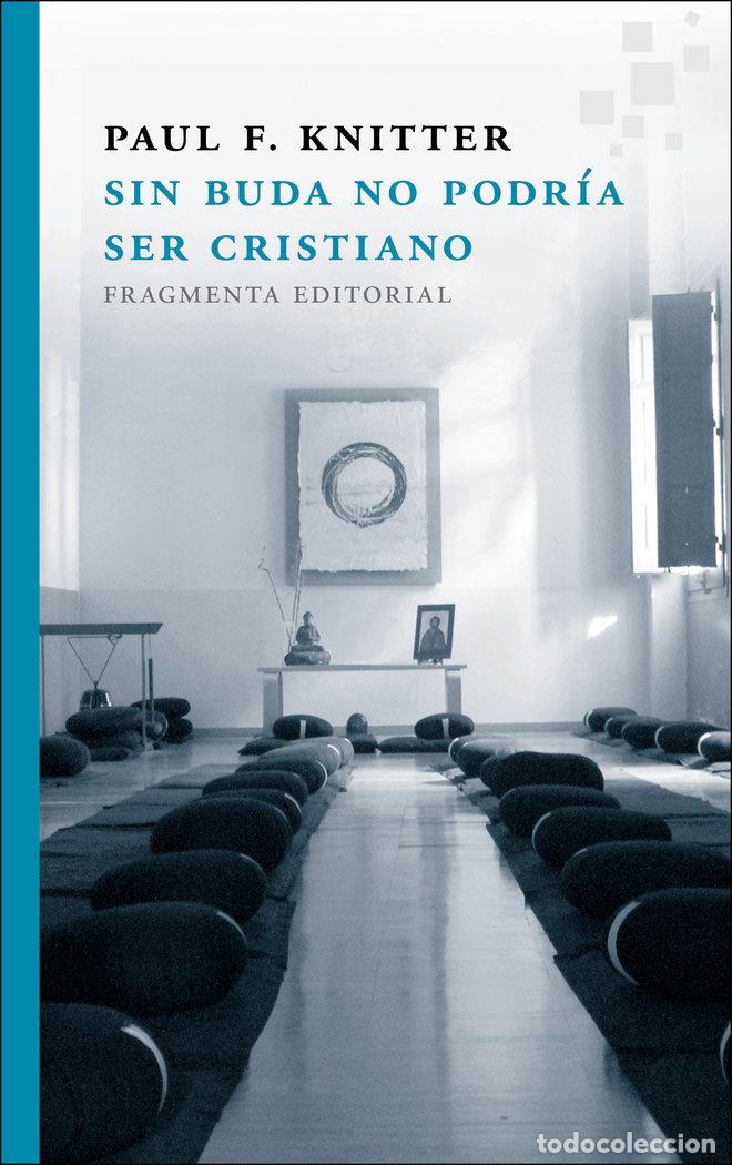Libros: SIN BUDA NO PODRIA SER CRISTIANO - KNITTER, PAUL F