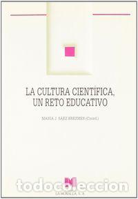 books: CULTURA CIENTIFICA UN RETO EDUCATIVO,LA - SAEZ BREZ, MARIA J.