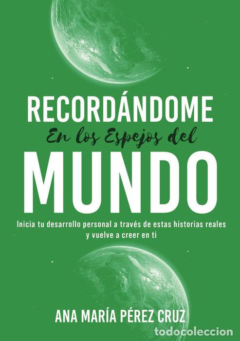 Libri: RECORDANDOME EN LOS ESPEJOS DEL MUNDO - PEREZ CRUZ, ANA MARIA