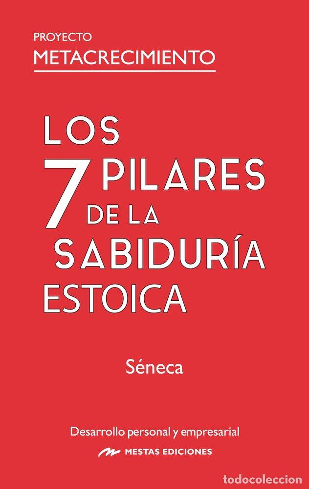 Libros: LOS 7 PILARES DE LA SABIDURIA ESTOICA - SENECA