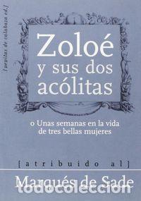 Libros: MARQUES DE SADE ZOLOE Y SUS DOS ACOLITAS - AA.VV