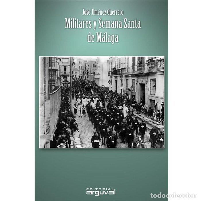 Libri: MILITARES Y SEMANA SANTA DE MALAGA - JOSE JIMENEZ GUERRERO