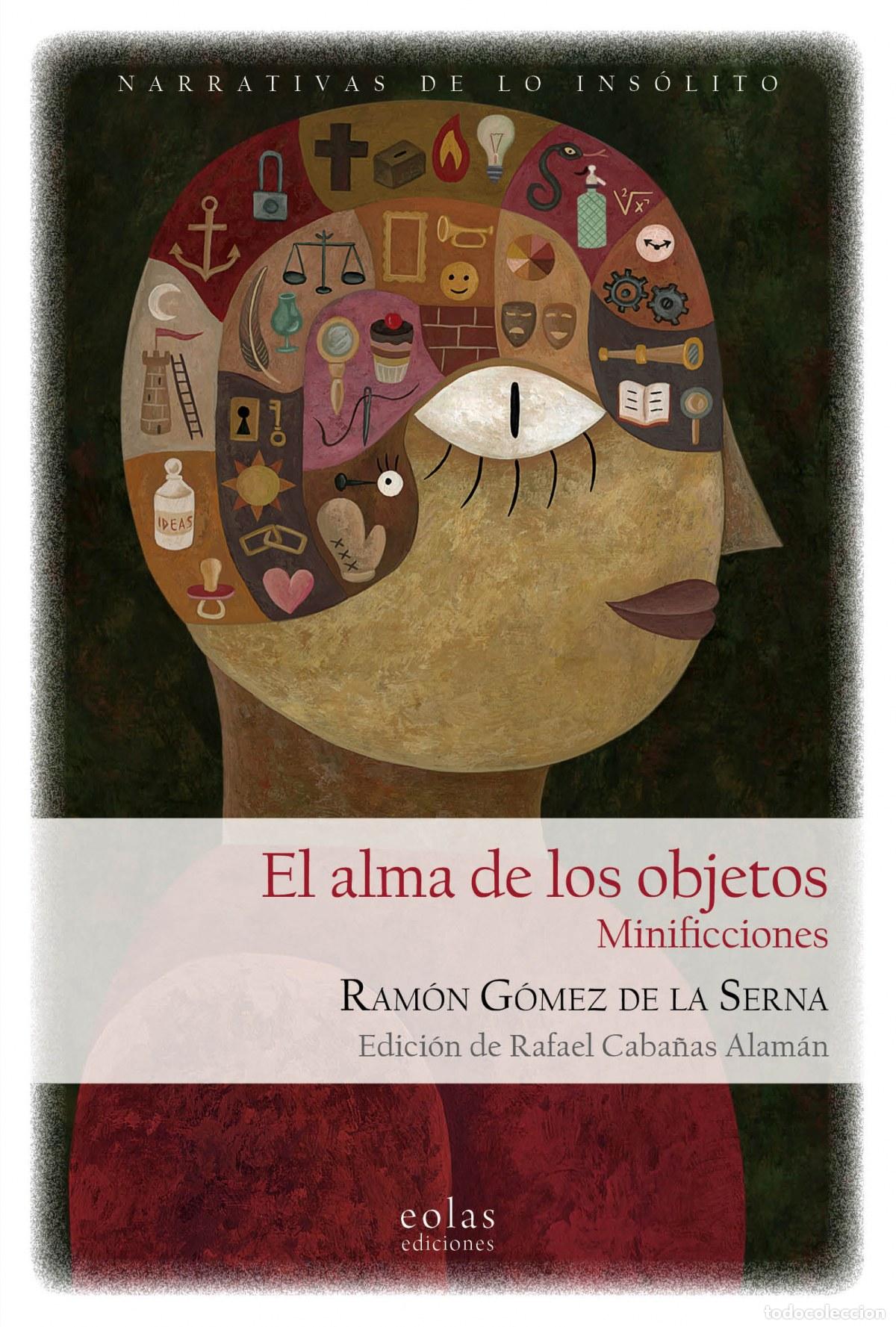 Libros: EL ALMA DE LOS OBJETOS - G&oacute;mez De La Serna, Ram&oacute;n