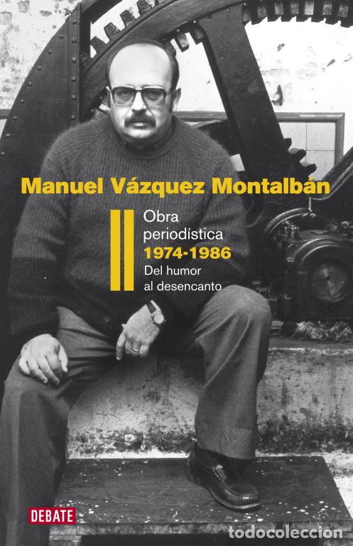 Libros: OBRA PERIOD&Iacute;STICA II. TRANSICI&Oacute;N 1974-1986 - Vazquez Montalban, Manuel