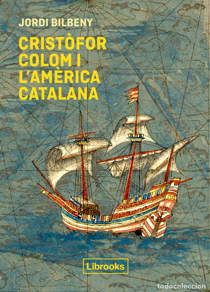Libros: CRISTOFOR COLOM I LAM RICA CATALANA - BILBENY, JORDI