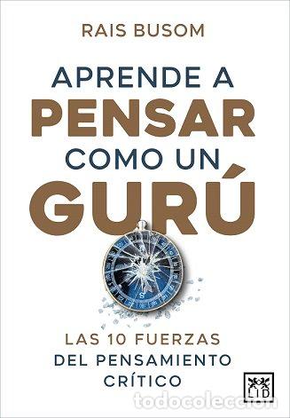 Libros: APRENDER A PENSAR COMO UN GURU - BUSOM, RAIS