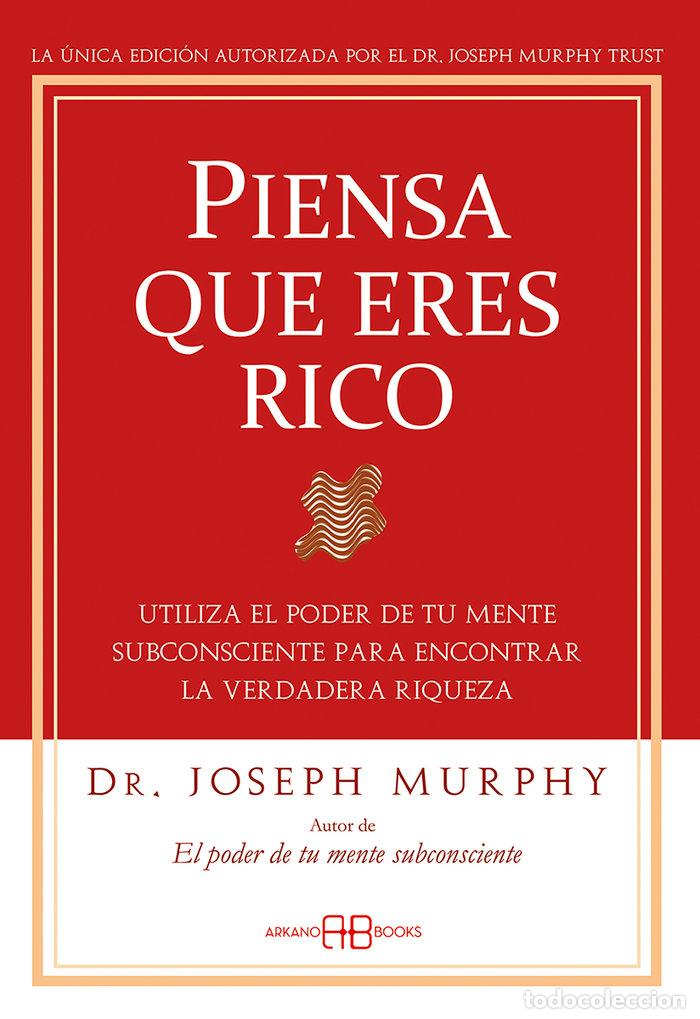 Libros: PIENSA QUE ERES RICO - MURPHY, JOSEPH, DR.