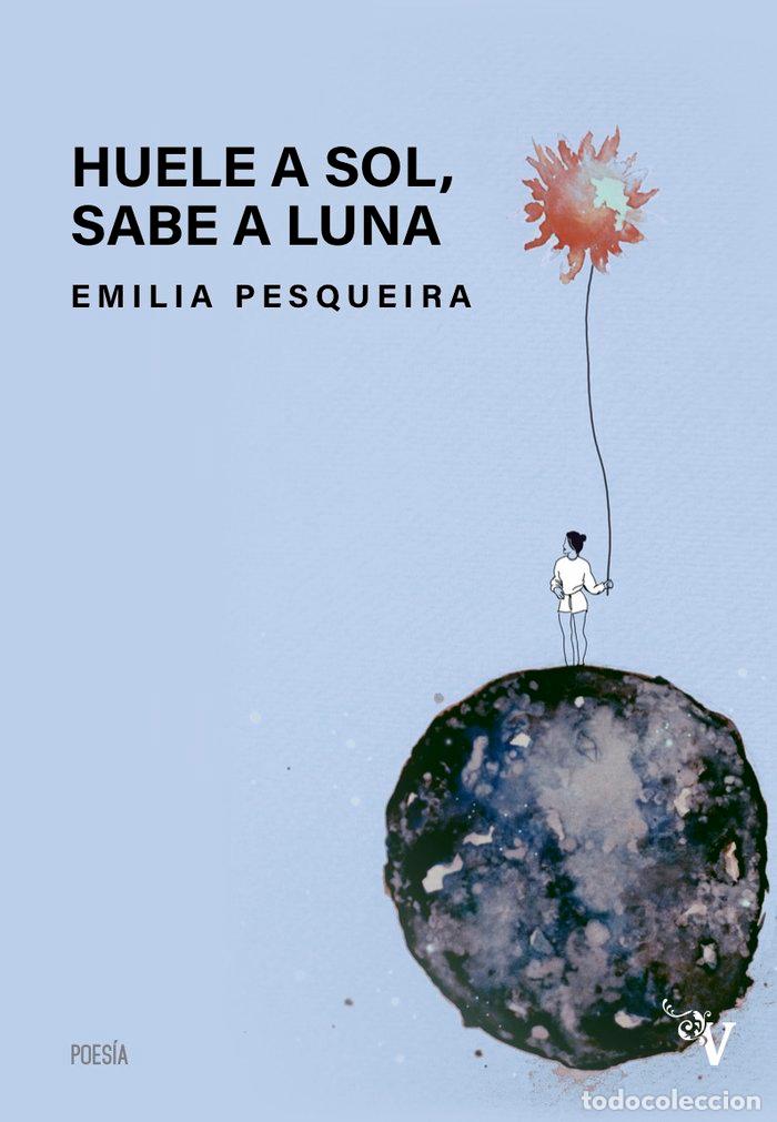 Libros: HUELE A SOL SABE A LUNA - PESQUEIRA, EMILIA