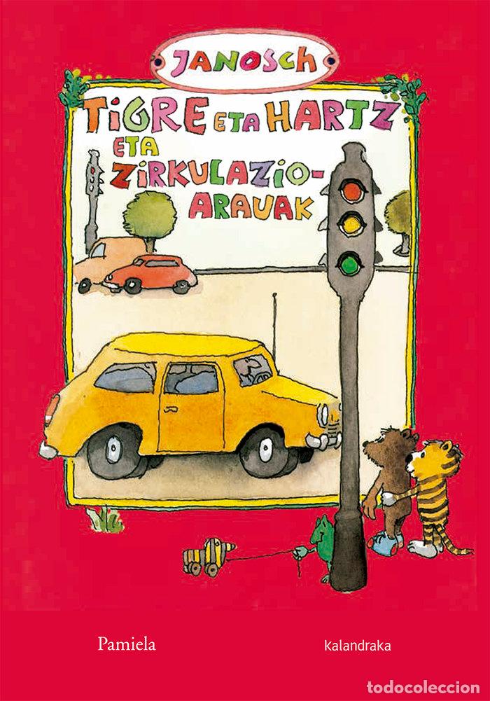 Libros: TIGRE ETA HARTZ ETA ZIRKULAZIO ARAUAK - JANOSCH