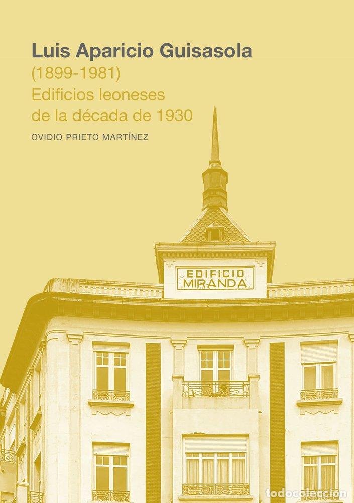 Livros: LUIS APARICIO GUISASOLA 1899 1981 EDIFICIOS LEONESES DE L - PRIETO MARTINEZ, OVIDIO