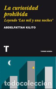 Libros: CURIOSIDAD PROHIBIDA LEYENDO LAS MIL Y UNA NOCHES - KILITO, ABDELFATTAH