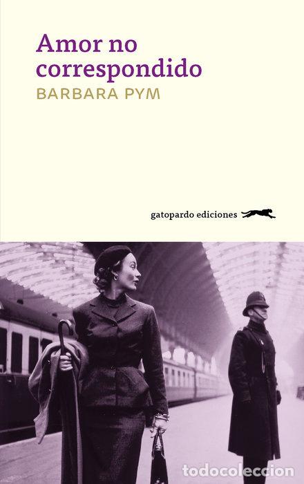 Libros: AMOR NO CORRESPONDIDO - PYM, BARBARA
