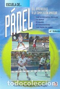 Libros: ESCUELA DE PADEL - GONZALEZ CARVAJAL, CARLOS
