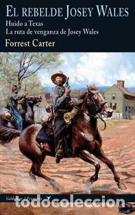 Libros: REBELDE JOSEY WALES,EL - CARTER, FORREST