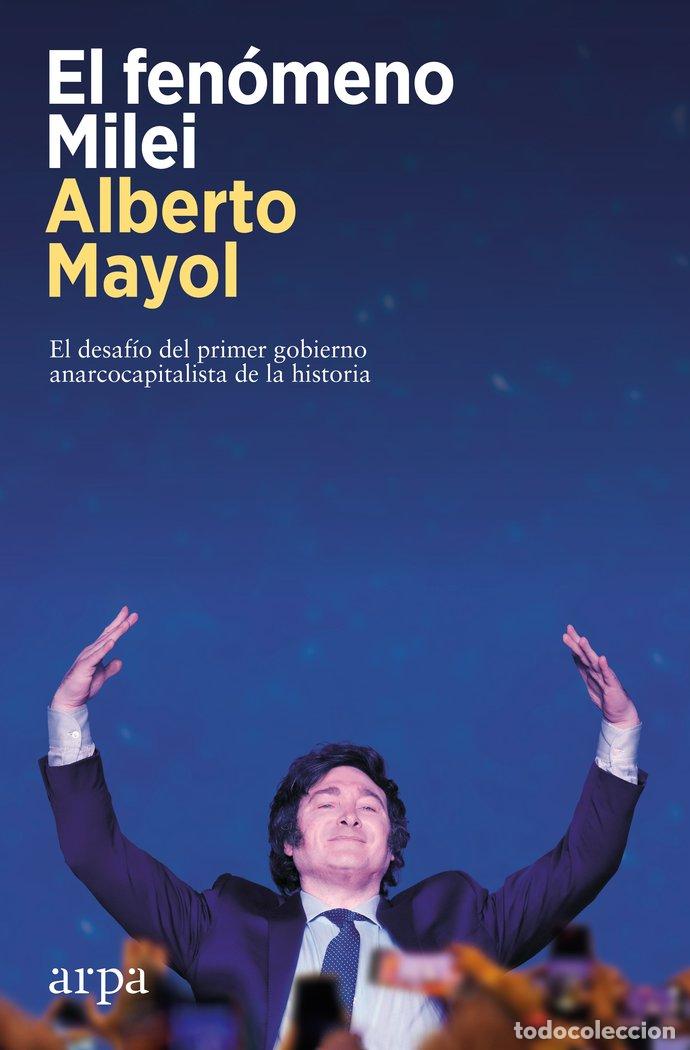 Libros: EL FENOMENO MILEI - MAYOL, ALBERTO