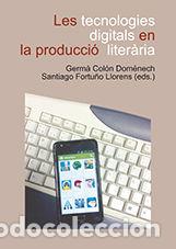 Libros: LES TECNOLOGIES DIGITALS EN LA PRODUCCIO LITERARIA - AA.VV.
