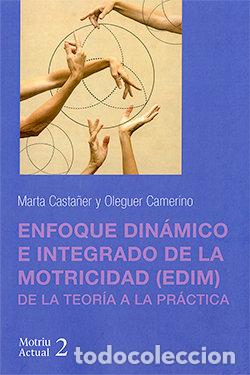 Libros: ENFOQUE DINAMICO E INTEGRADO DE LA MOTRICIDAD EDIM DE TEORI - CASTA&Ntilde;ER, MARTA