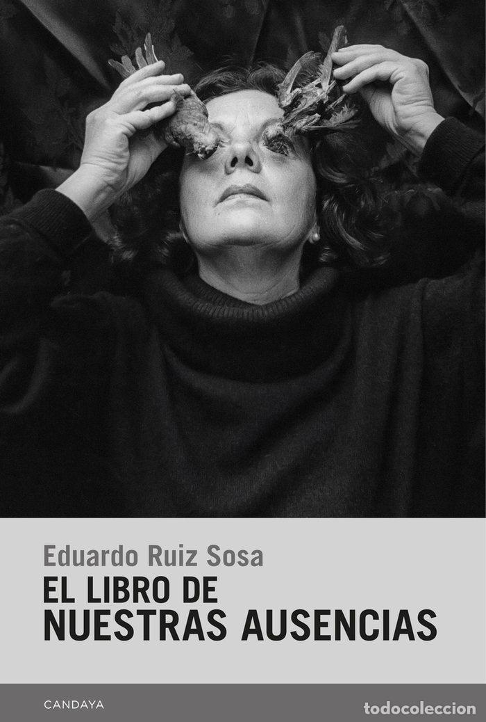 Livres: LIBRO DE NUESTRAS AUSENCIAS,EL - RUIZ SOSA, EDUARDO