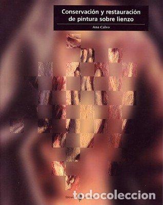 Libri: CONSERVACION Y RESTAURACION DE PINTURA SOBRE LIENZO - CALVO