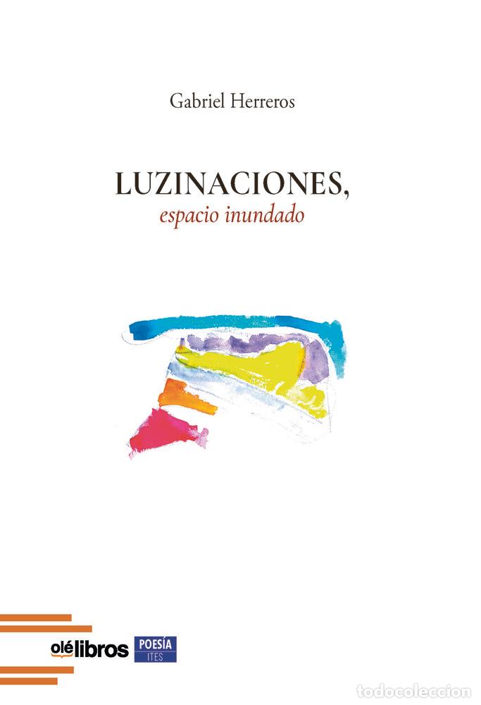 Libros: LUZINACIONES ESPACIO INUNDADO - HERREROS, GABRIEL