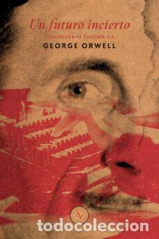 Libri: UN FUTURO INCIERTO - GEORGE ORWELL