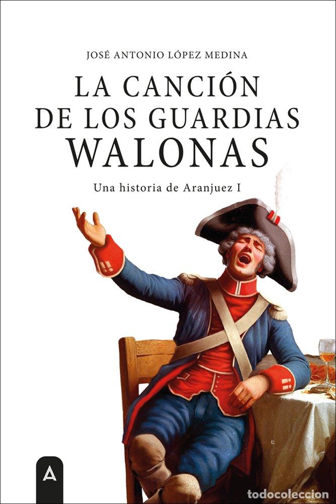 Libri: LA CANCION DE LOS GUARDIAS WALONAS - LOPEZ MEDINA, JOSE ANTONIO